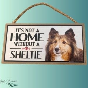 SOLD “It’s Not a Home Without a Sheltie” Home Decor Small Dog Sign
